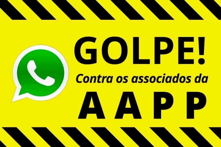 Imagem de fundo amarelo e tarjas pretas, com o símbolo do whatsapp e a frase Golpe contra os associados da AAPP